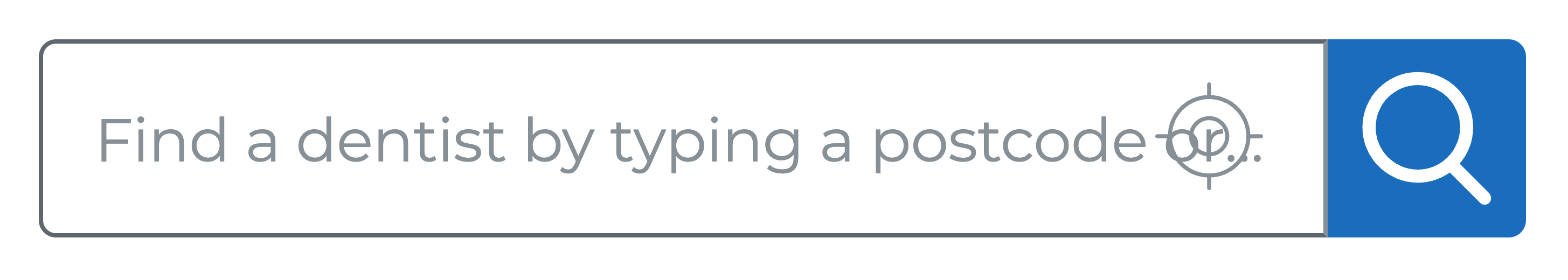 Screenshot of a search field. The placeholder text reads Find a dentist by typing a postcode or. The text is cut off and sits under a geolocation button set in the field.