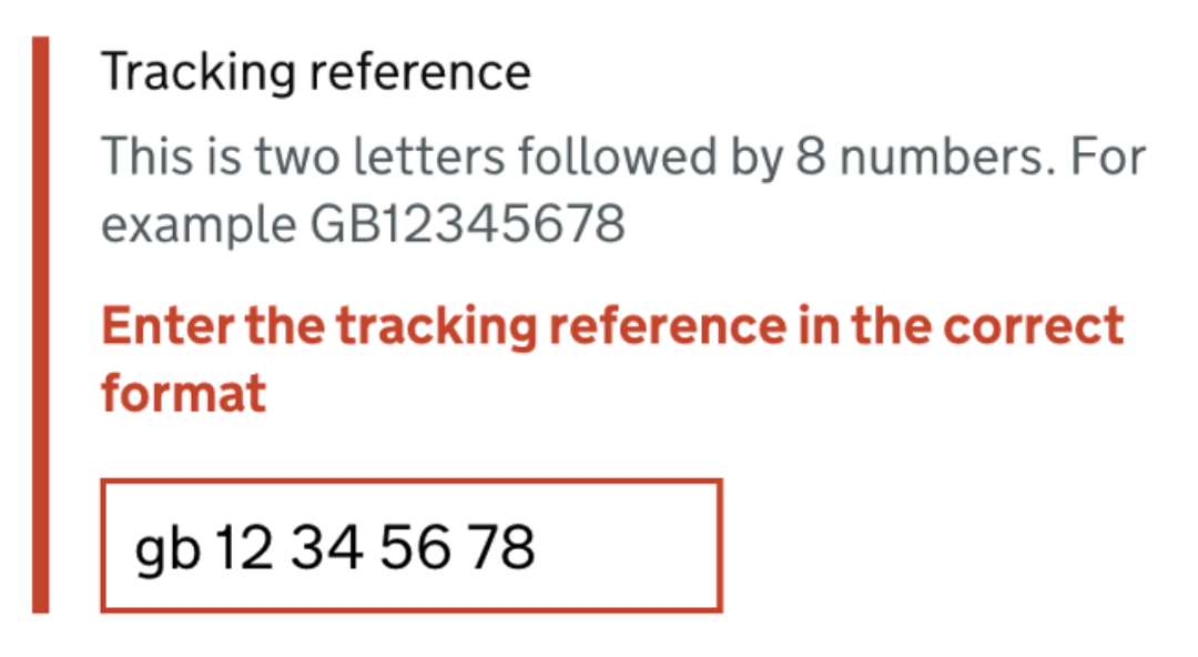 A field asking for a tracking reference. The format required is shown as two letters followed by 8 numbers and an example is given. The user has entered their reference using lowercase letters and with spaces between some of the numbers. An error message is shown asking the user to use the given format.